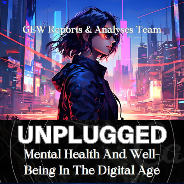 Unplugged: Mental Health And Well-being In The Digital Age