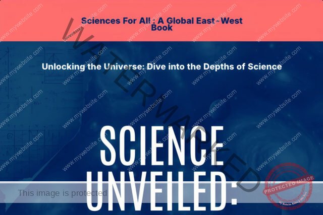 Excerpts From a Forthcoming Book. “Science Unveiled: Understanding The Universe”