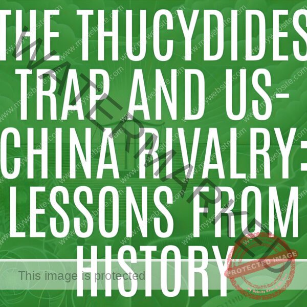 Deep Dive Podcast Review of “The Thucydides Trap And US-China Rivalry: Lessons From History”