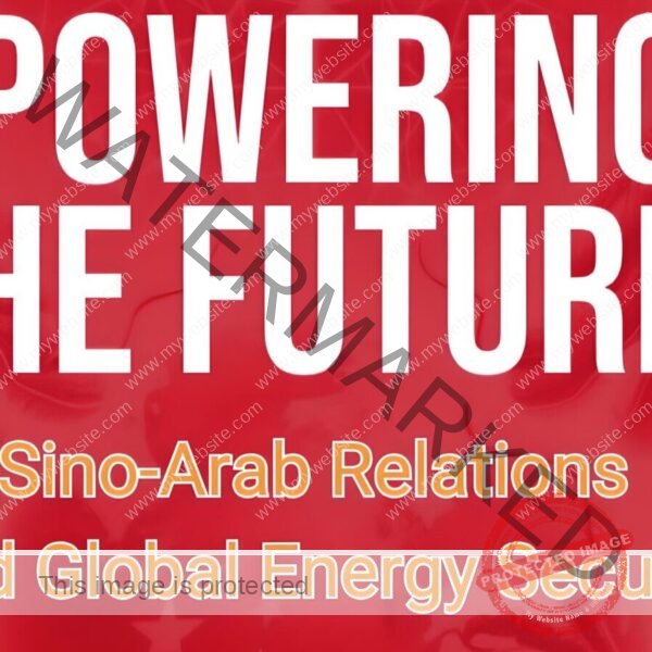 Podcast Book Review of ” Powering The Future: Sino-Arab Relations And Global Energy Security”